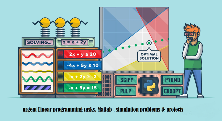 Do urgent Linear programming tasks, Matlab , simulation problems & projects