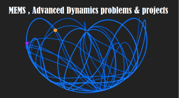Do urgent MEMS , Advanced Dynamics problems & projects